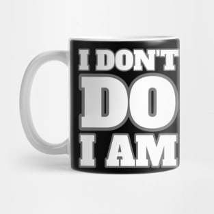 I don't do. I am. Mug